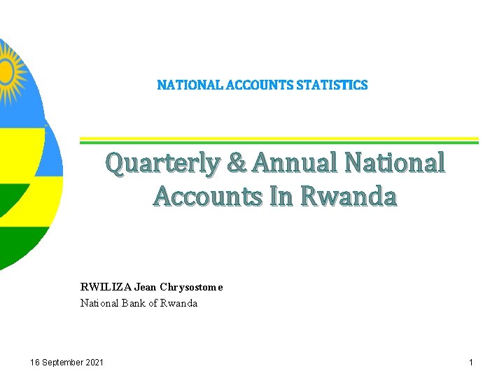 NATIONAL ACCOUNTS STATISTICS Quarterly & Annual National Accounts In Rwanda RWILIZA Jean Chrysostome National