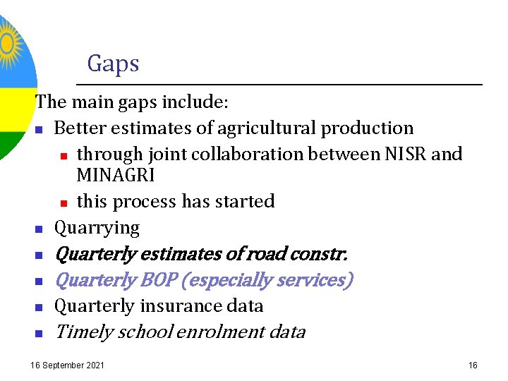 Gaps The main gaps include: n Better estimates of agricultural production n through joint