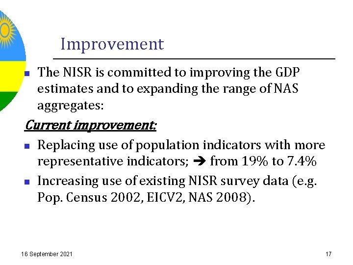 Improvement n The NISR is committed to improving the GDP estimates and to expanding