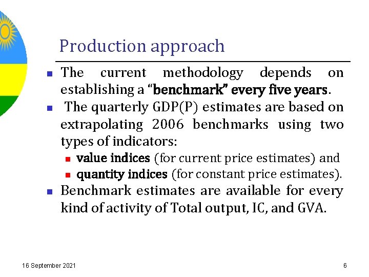 Production approach n n The current methodology depends on establishing a “benchmark” every five