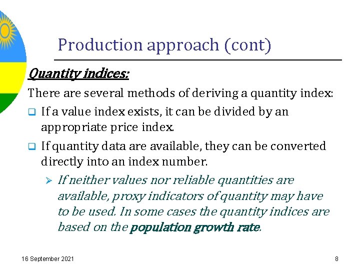 Production approach (cont) Quantity indices: There are several methods of deriving a quantity index: