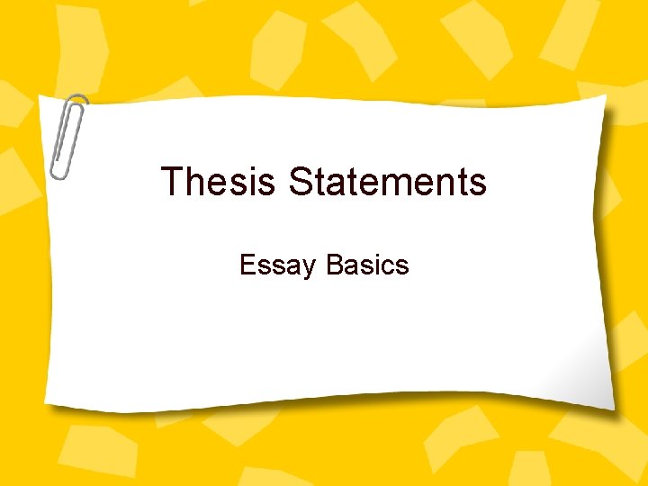 Thesis Statements Essay Basics 