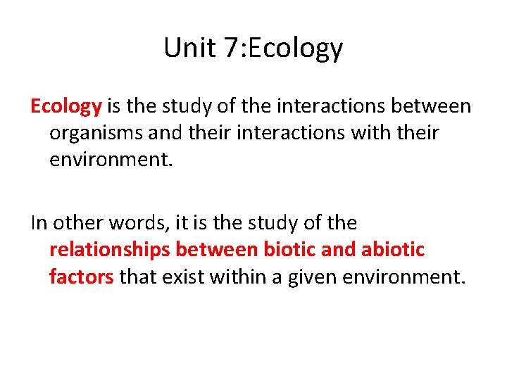 Unit 7: Ecology is the study of the interactions between organisms and their interactions