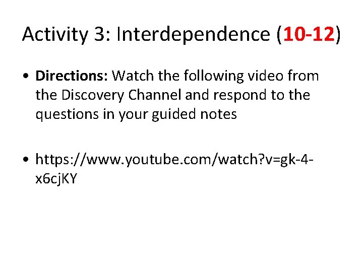 Activity 3: Interdependence (10 -12) • Directions: Watch the following video from the Discovery