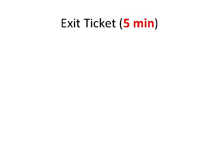Exit Ticket (5 min) 