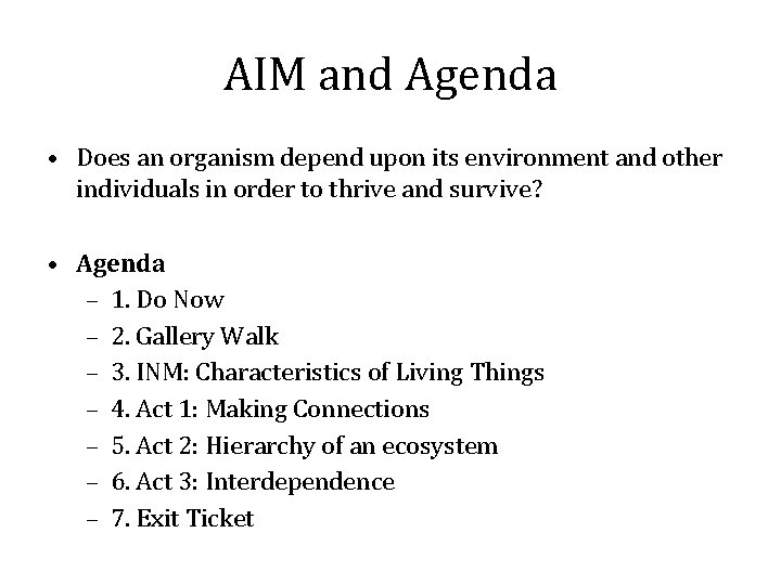 AIM and Agenda • Does an organism depend upon its environment and other individuals