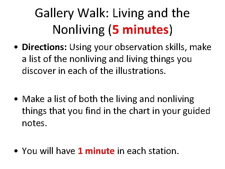 Gallery Walk: Living and the Nonliving (5 minutes) • Directions: Using your observation skills,