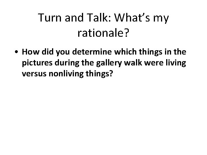 Turn and Talk: What’s my rationale? • How did you determine which things in