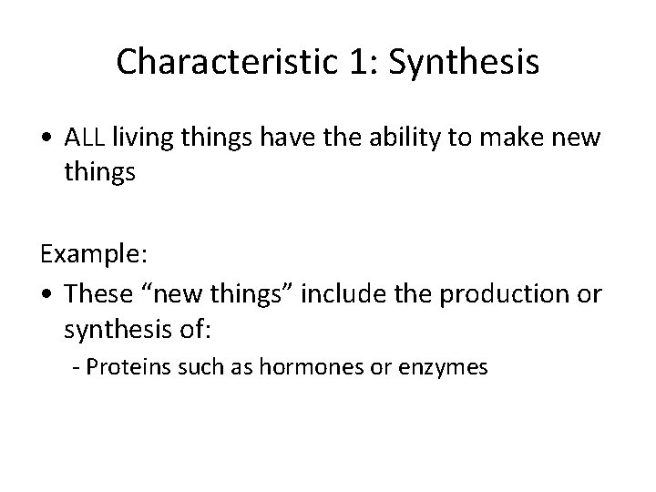 Characteristic 1: Synthesis • ALL living things have the ability to make new things