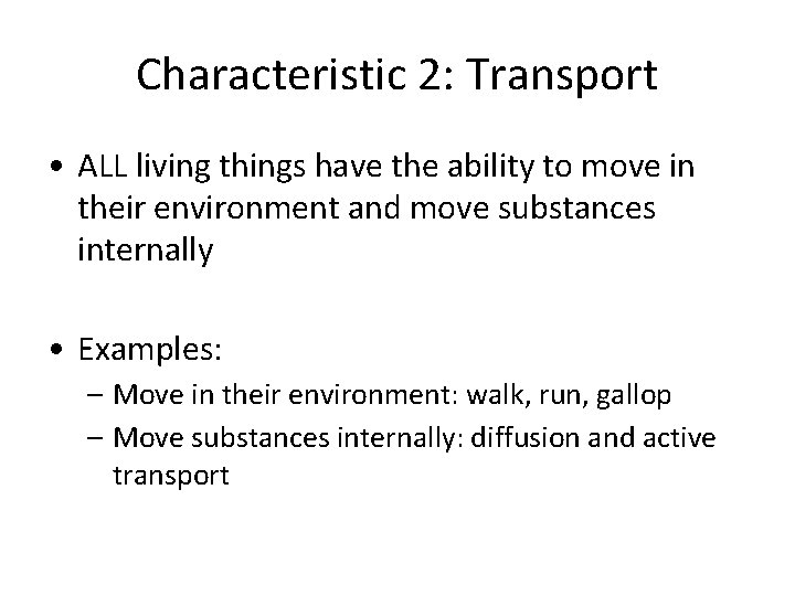 Characteristic 2: Transport • ALL living things have the ability to move in their