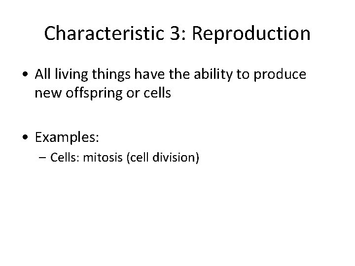 Characteristic 3: Reproduction • All living things have the ability to produce new offspring