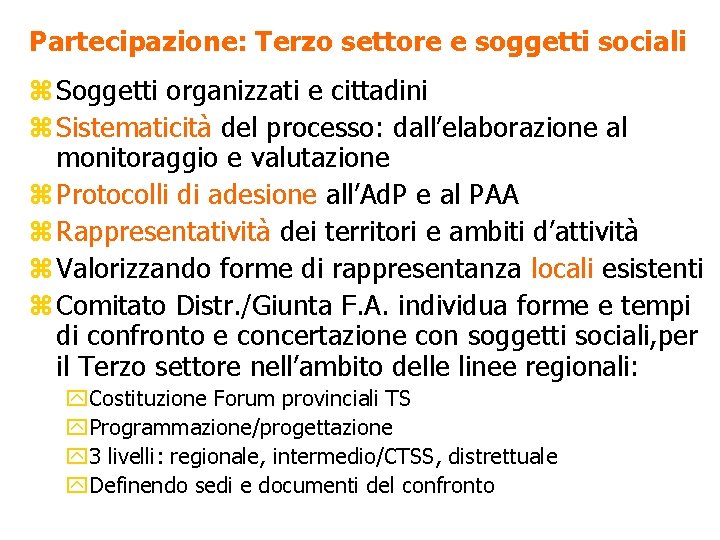 Partecipazione: Terzo settore e soggetti sociali z Soggetti organizzati e cittadini z Sistematicità del