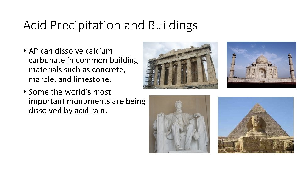 Acid Precipitation and Buildings • AP can dissolve calcium carbonate in common building materials