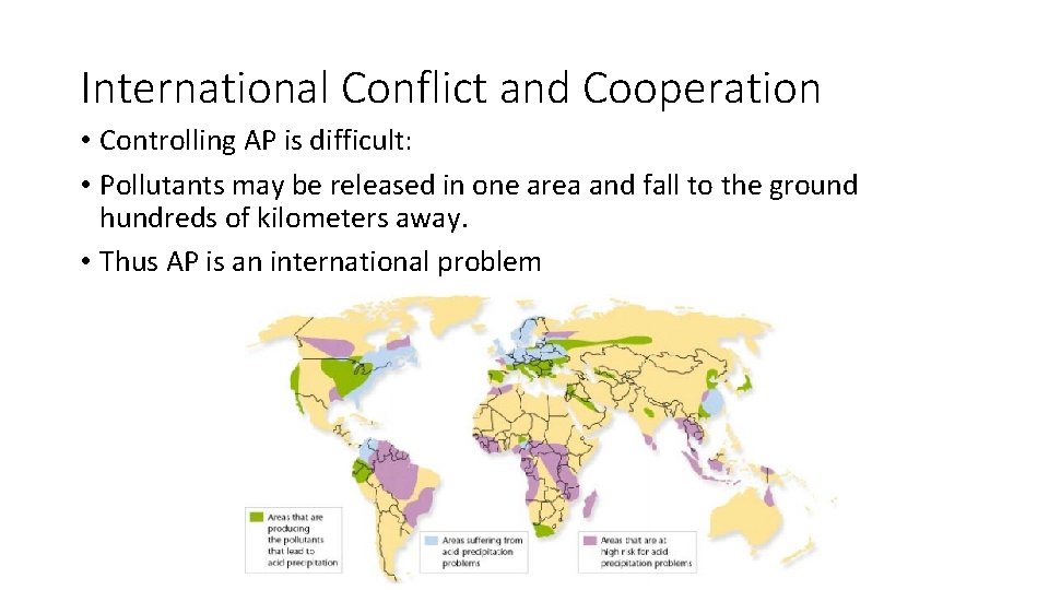 International Conflict and Cooperation • Controlling AP is difficult: • Pollutants may be released