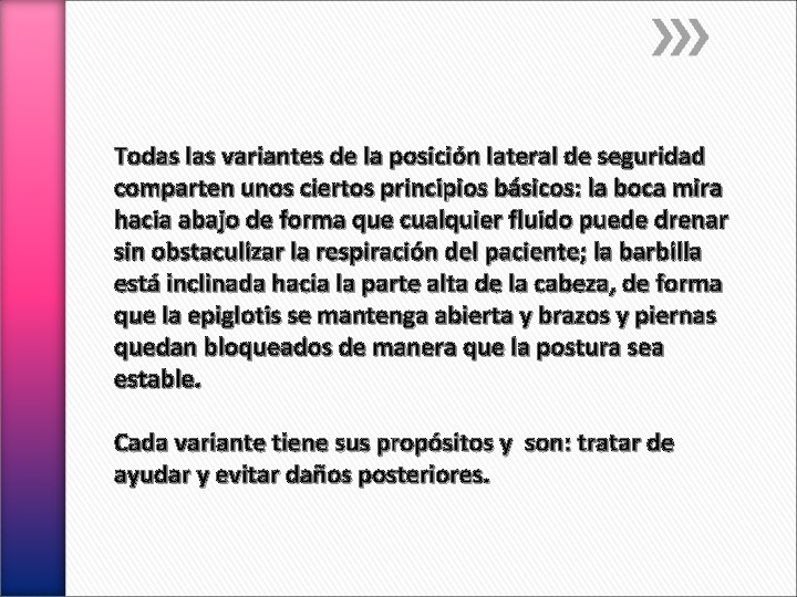 Todas las variantes de la posición lateral de seguridad comparten unos ciertos principios básicos: