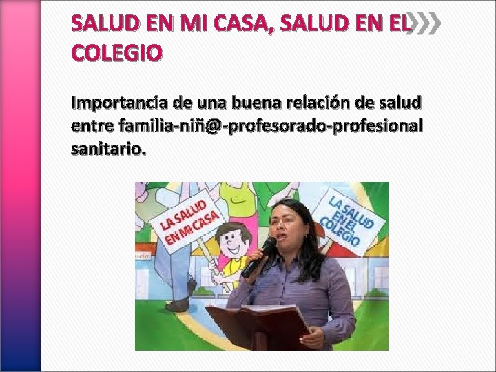 SALUD EN MI CASA, SALUD EN EL COLEGIO Importancia de una buena relación de