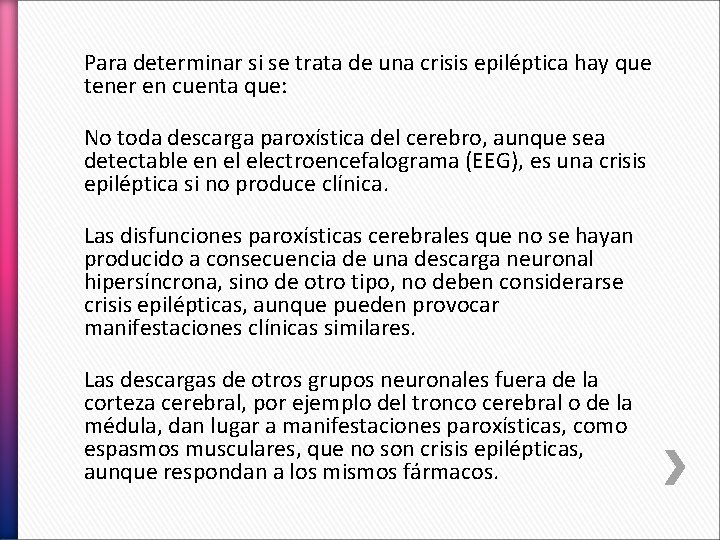 Para determinar si se trata de una crisis epiléptica hay que tener en cuenta