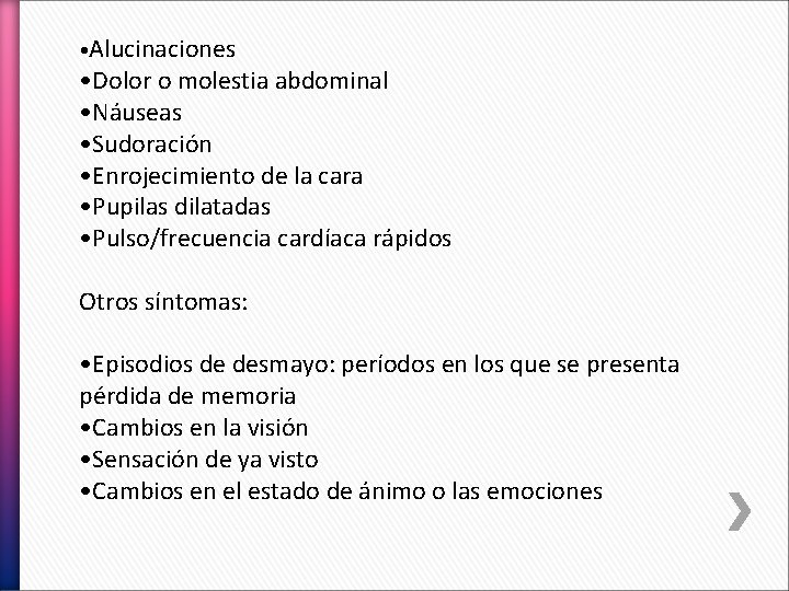  • Alucinaciones • Dolor o molestia abdominal • Náuseas • Sudoración • Enrojecimiento