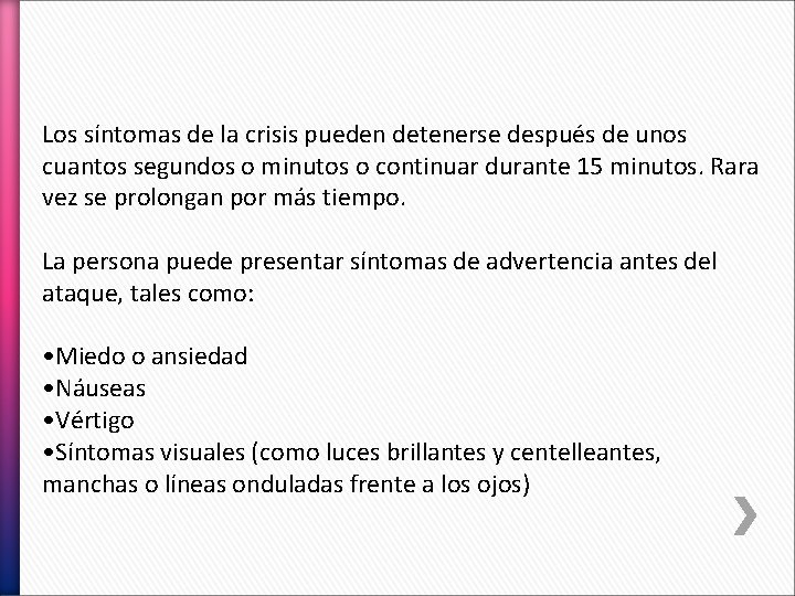 Los síntomas de la crisis pueden detenerse después de unos cuantos segundos o minutos