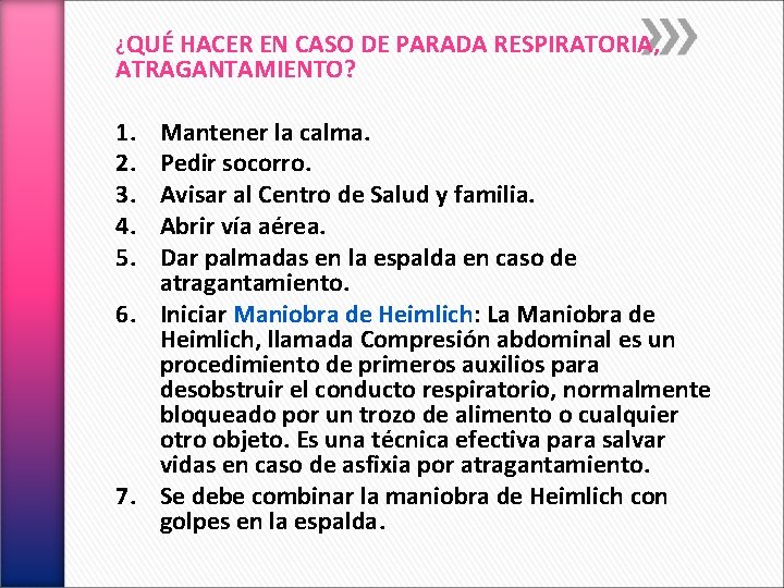 ¿QUÉ HACER EN CASO DE PARADA RESPIRATORIA, ATRAGANTAMIENTO? 1. 2. 3. 4. 5. Mantener