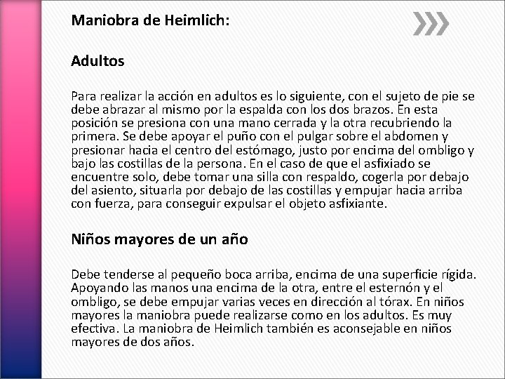 Maniobra de Heimlich: Adultos Para realizar la acción en adultos es lo siguiente, con