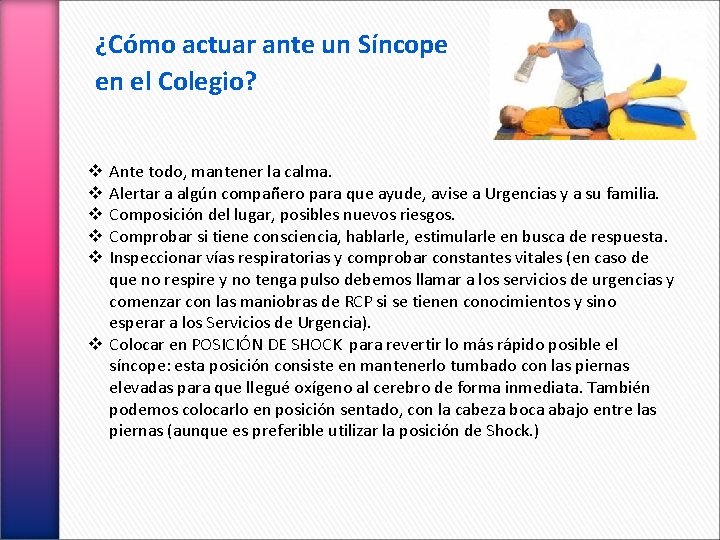 ¿Cómo actuar ante un Síncope en el Colegio? Ante todo, mantener la calma. Alertar