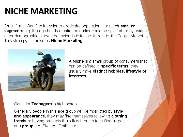 NICHE MARKETING Small firms often find it easier to divide the population into much