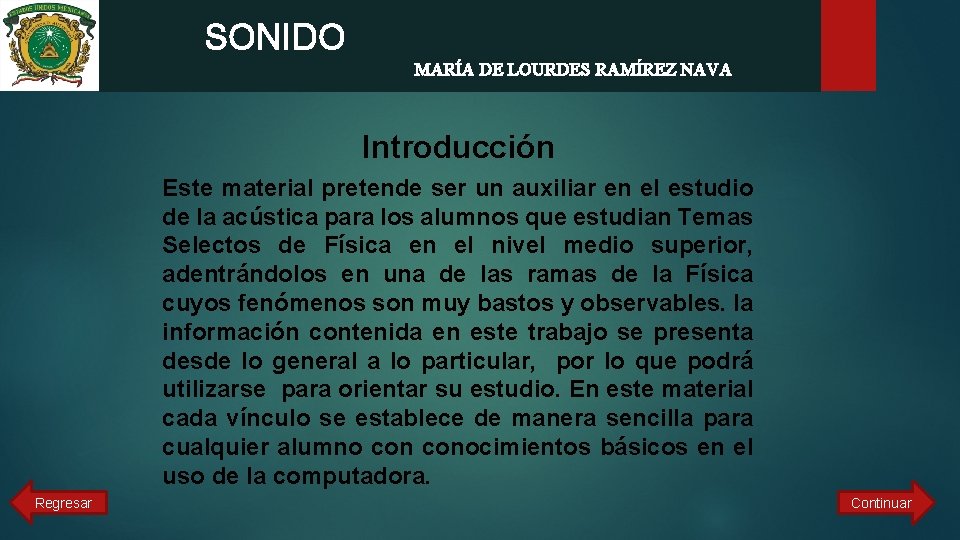 SONIDO MARÍA DE LOURDES RAMÍREZ NAVA Introducción Este material pretende ser un auxiliar en