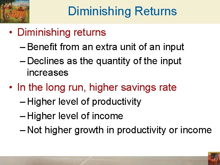 Diminishing Returns • Diminishing returns – Benefit from an extra unit of an input