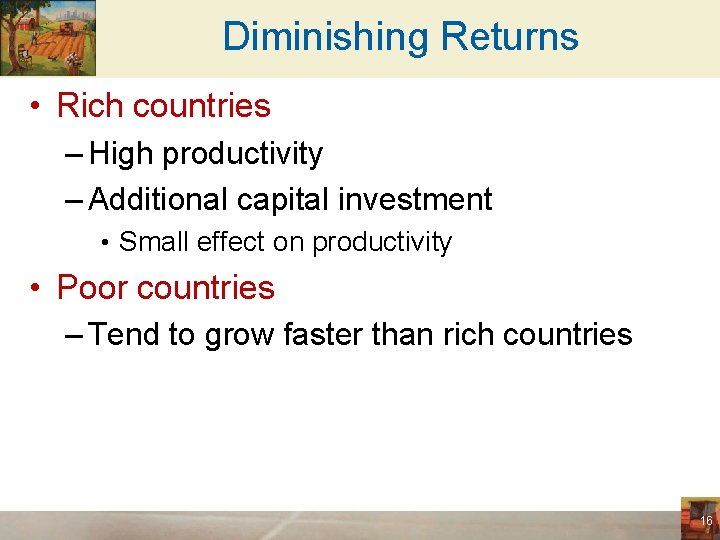 Diminishing Returns • Rich countries – High productivity – Additional capital investment • Small