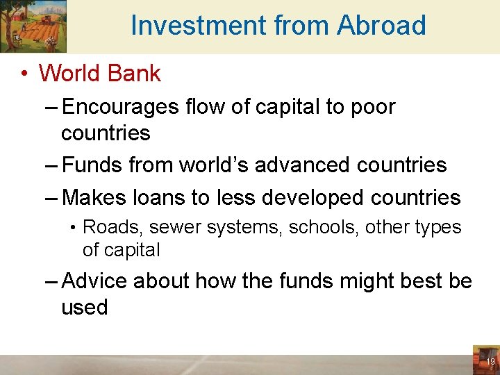 Investment from Abroad • World Bank – Encourages flow of capital to poor countries
