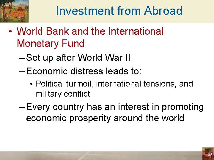 Investment from Abroad • World Bank and the International Monetary Fund – Set up