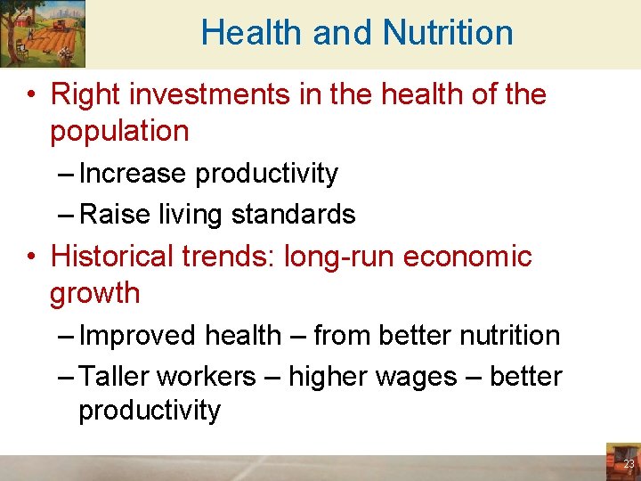 Health and Nutrition • Right investments in the health of the population – Increase