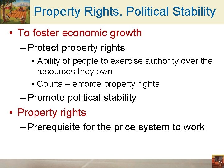 Property Rights, Political Stability • To foster economic growth – Protect property rights •
