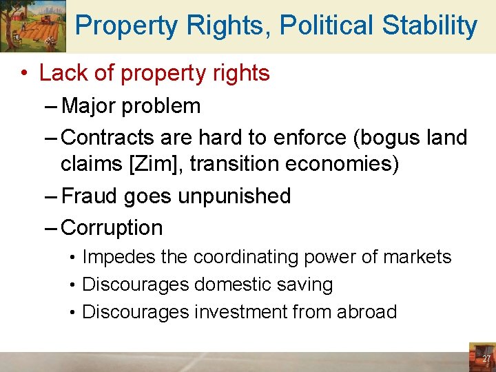Property Rights, Political Stability • Lack of property rights – Major problem – Contracts