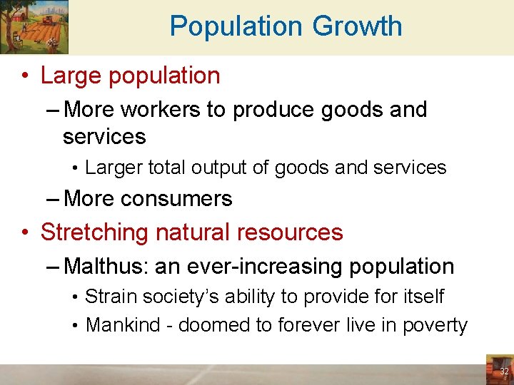 Population Growth • Large population – More workers to produce goods and services •