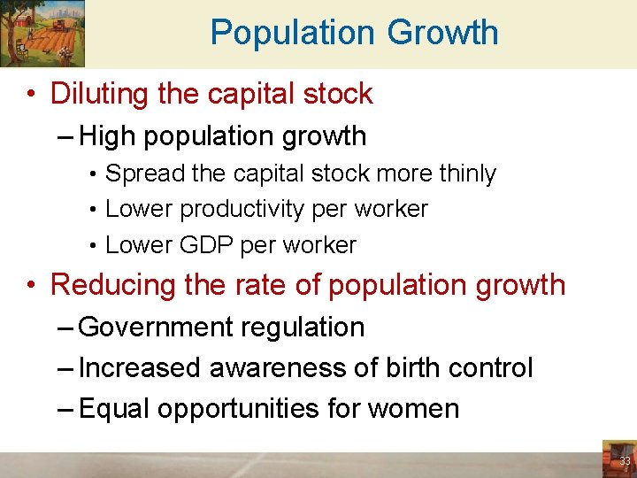 Population Growth • Diluting the capital stock – High population growth • Spread the