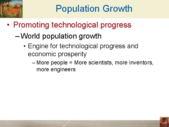 Population Growth • Promoting technological progress – World population growth • Engine for technological