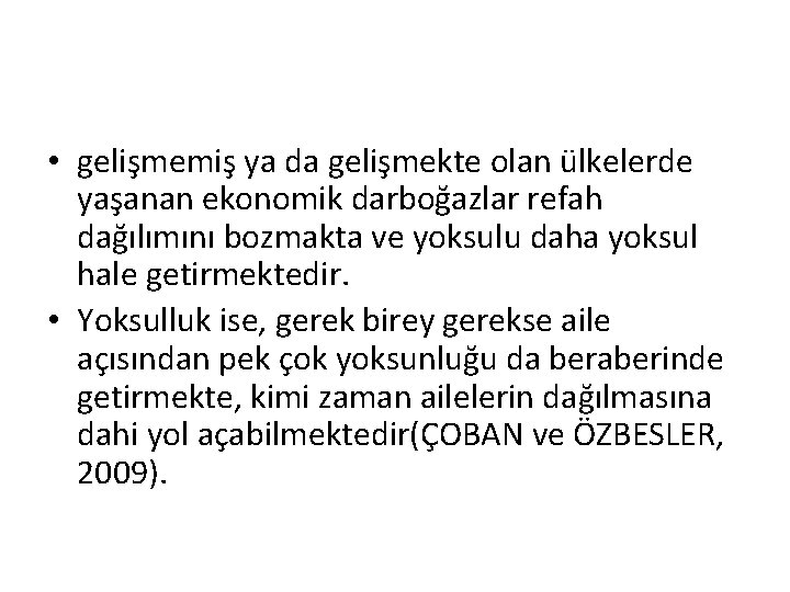  • gelişmemiş ya da gelişmekte olan ülkelerde yaşanan ekonomik darboğazlar refah dağılımını bozmakta