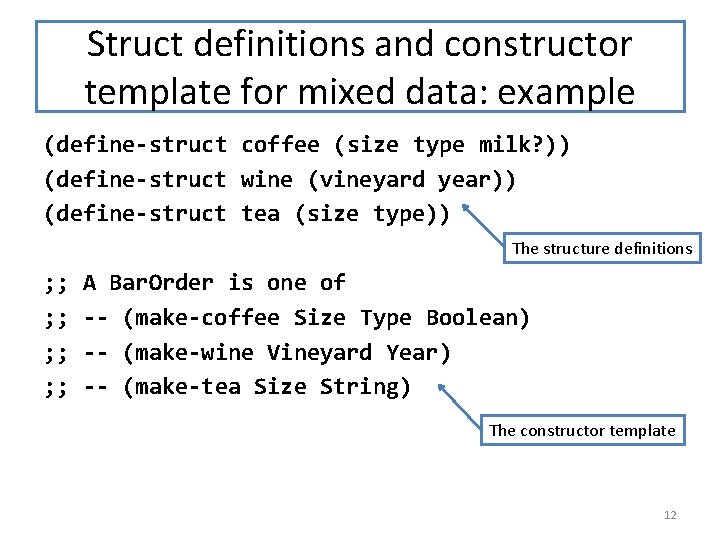 Struct definitions and constructor template for mixed data: example (define-struct coffee (size type milk?