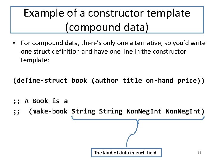 Example of a constructor template (compound data) • For compound data, there’s only one
