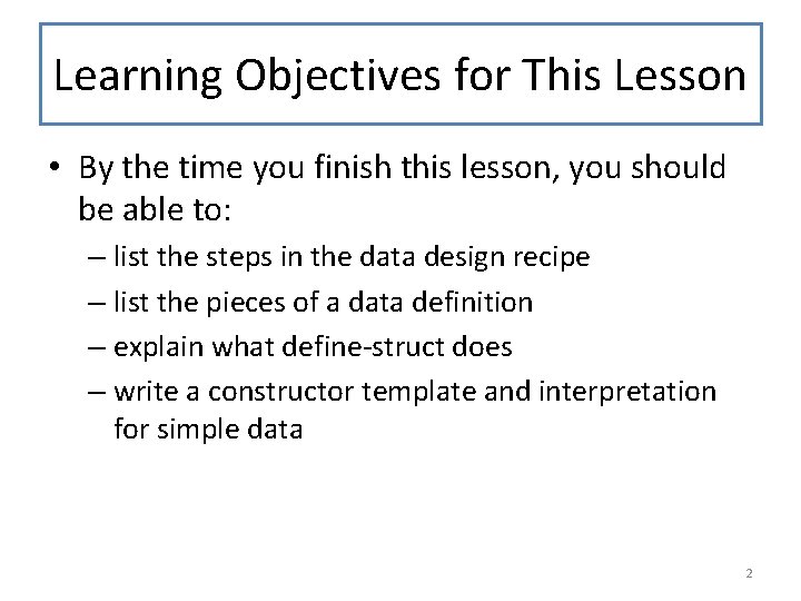 Learning Objectives for This Lesson • By the time you finish this lesson, you