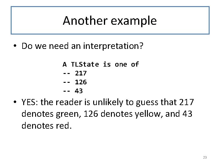 Another example • Do we need an interpretation? A TLState is one of --