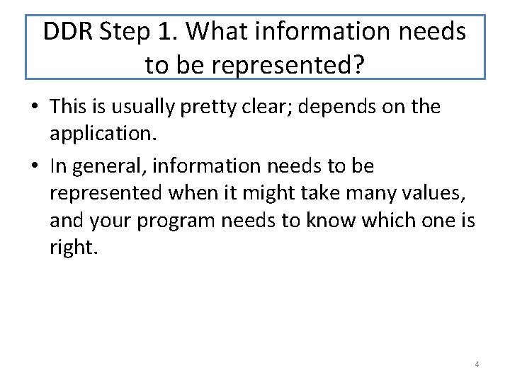 DDR Step 1. What information needs to be represented? • This is usually pretty