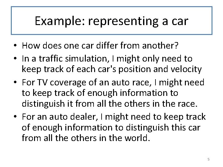 Example: representing a car • How does one car differ from another? • In