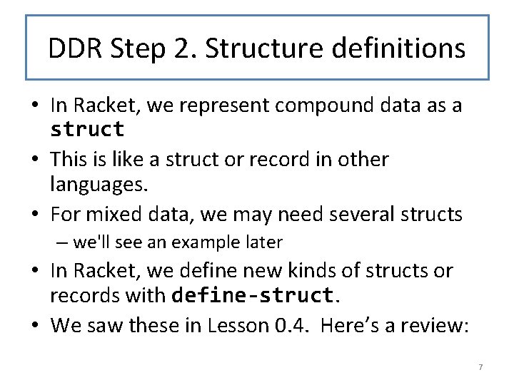 DDR Step 2. Structure definitions • In Racket, we represent compound data as a