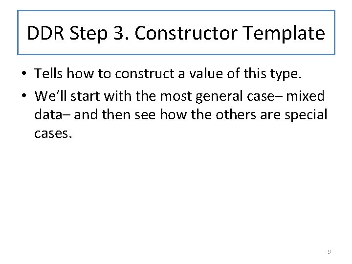 DDR Step 3. Constructor Template • Tells how to construct a value of this
