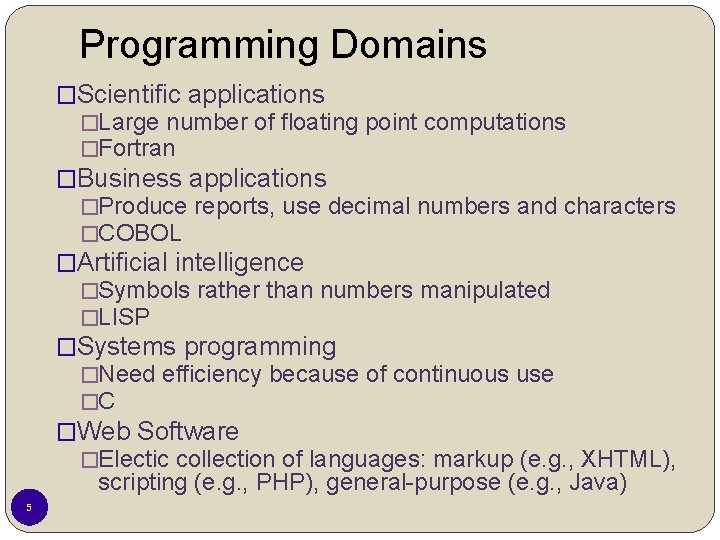 Programming Domains �Scientific applications �Large number of floating point computations �Fortran �Business applications �Produce