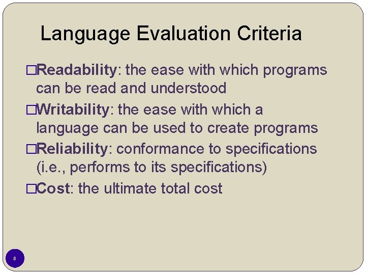 Language Evaluation Criteria �Readability: the ease with which programs can be read and understood