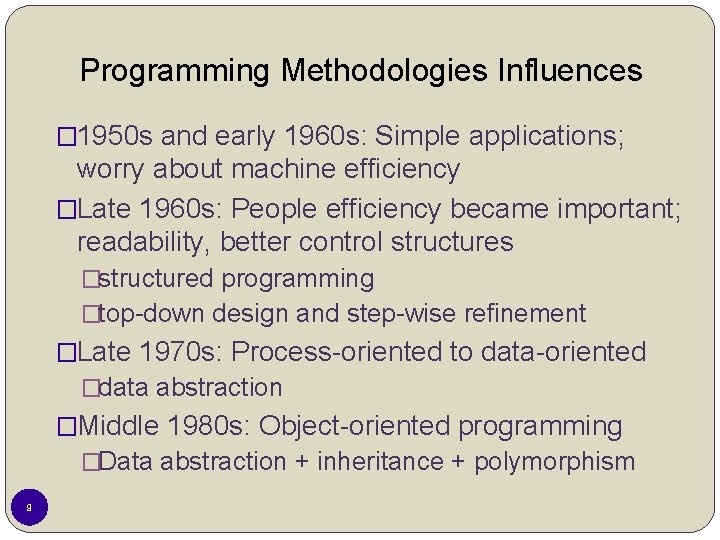 Programming Methodologies Influences � 1950 s and early 1960 s: Simple applications; worry about